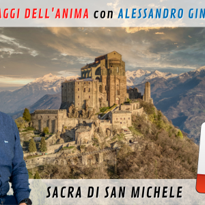 I viaggi dell'anima - Alessandro Ginotta - I viaggi dell'anima - 16 luglio 2022 - Sacra di San Michele - Alessandro Ginotta