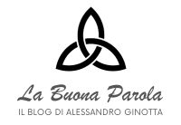 La Buona Parola, il blog di Alessandro Ginotta